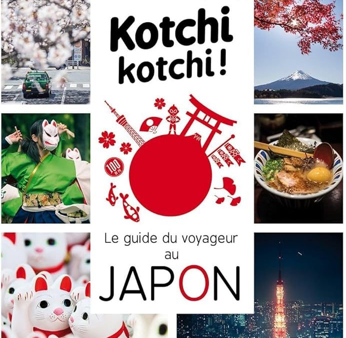 Kotchi Kotchi ! Le guide du voyageur au Japon
